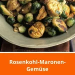 rosenkohl maronen gemuse rezept esskastanien r 2026 07 23 195618 634x1024 1